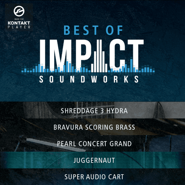 Best of Impact Soundworks: Shreddage 3 Hydra, Bravura Scoring Brass, Pearl Concert Grand, Juggernaut, Super Audio Cart. Kontakt Player compatible!
